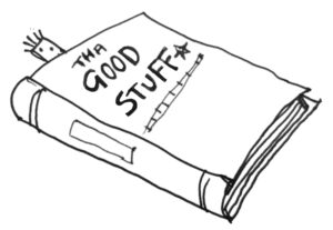 Drawing of a book with the words "Tha Good Stuff" written on the cover